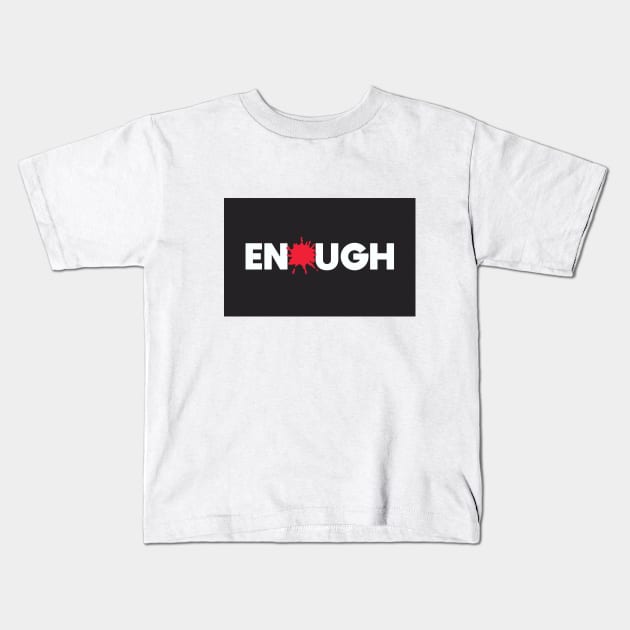 Enough Kids T-Shirt by Dale Preston Design